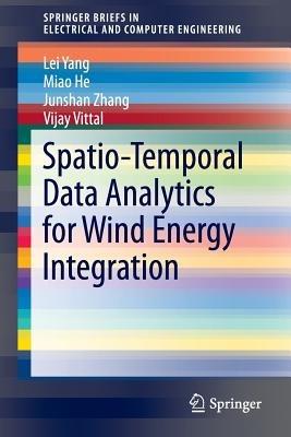 Spatio-Temporal Data Analytics for Wind Energy Integration - Lei Yang,Miao He,Junshan Zhang - cover