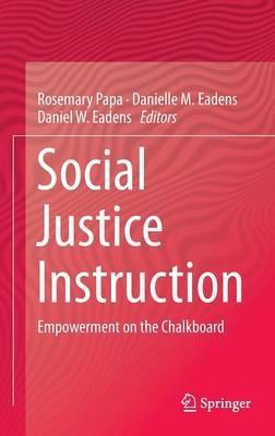 Social Justice Instruction: Empowerment on the Chalkboard - cover