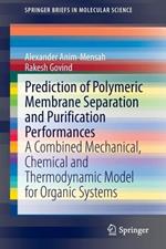 Prediction of Polymeric Membrane Separation and Purification Performances: A Combined Mechanical, Chemical and Thermodynamic Model for Organic Systems