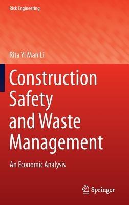 Construction Safety and Waste Management: An Economic Analysis - Rita Yi Man Li - cover