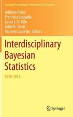 Interdisciplinary Bayesian Statistics: EBEB 2014