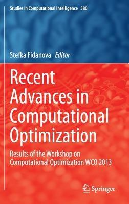 Recent Advances in Computational Optimization: Results of the Workshop on Computational Optimization WCO 2013 - cover