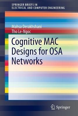 Cognitive MAC Designs for OSA Networks - Mahsa Derakhshani,Tho Le-Ngoc - cover