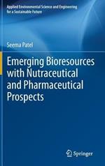 Emerging Bioresources with Nutraceutical and Pharmaceutical Prospects