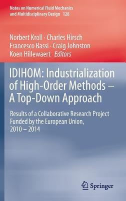 IDIHOM: Industrialization of High-Order Methods - A Top-Down Approach: Results of a Collaborative Research Project Funded by the European Union, 2010 - 2014 - cover