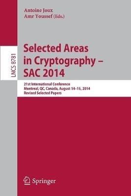 Selected Areas in Cryptography -- SAC 2014: 21st International Conference, Montreal, QC, Canada, August 14-15, 2014, Revised Selected Papers - cover