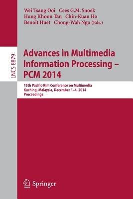 Advances in Multimedia Information Processing - PCM 2014: 15th Pacific Rim Conference on Multimedia, Kuching, Malaysia, December 1-4, 2014, Proceedings - cover
