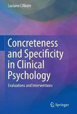 Concreteness and Specificity in Clinical Psychology: Evaluations and Interventions