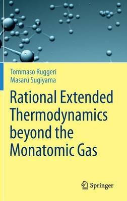 Rational Extended Thermodynamics beyond the Monatomic Gas - Tommaso Ruggeri,Masaru Sugiyama - cover