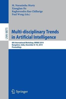 Multi-disciplinary Trends in Artificial Intelligence: 8th International Workshop, MIWAI 2014, Bangalore, India, December 8-10, 2014, Proceedings - cover
