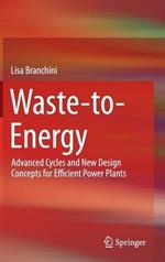 Waste-to-Energy: Advanced Cycles and New Design Concepts for Efficient Power Plants