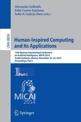 Human-Inspired Computing and its Applications: 13th Mexican International Conference on Artificial Intelligence, MICAI2014, Tuxtla Gutiérrez, Mexico, November 16-22, 2014. Proceedings, Part I - cover