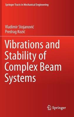 Vibrations and Stability of Complex Beam Systems - Vladimir Stojanovic,Predrag Kozic - cover