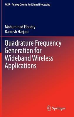 Quadrature Frequency Generation for Wideband Wireless Applications - Mohammad Elbadry,Ramesh Harjani - cover