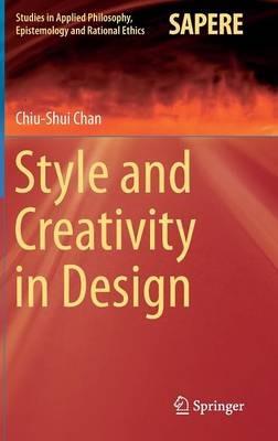 Style and Creativity in Design - Chiu-Shui Chan - cover