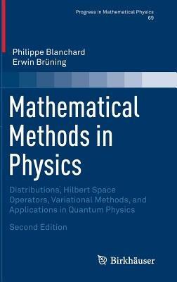 Mathematical Methods in Physics: Distributions, Hilbert Space Operators, Variational Methods, and Applications in Quantum Physics - Philippe Blanchard,Erwin Brüning - cover