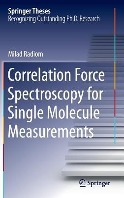 Correlation Force Spectroscopy for Single Molecule Measurements - Milad Radiom - cover
