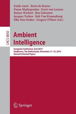 Ambient Intelligence: European Conference, AmI 2014, Eindhoven, The Netherlands, November 11-13, 2014. Revised Selected Papers - cover