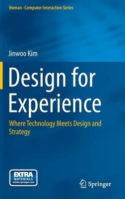 Design for Experience: Where Technology Meets Design and Strategy - Jinwoo Kim - cover