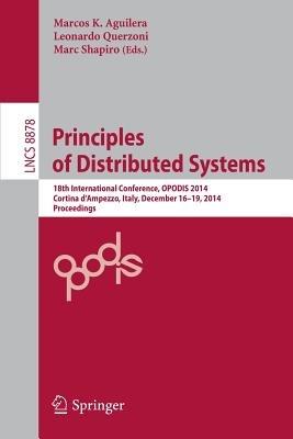 Principles of Distributed Systems: 18th International Conference, OPODIS 2014, Cortina d'Ampezzo, Italy, December 16-19, 2014. Proceedings - cover