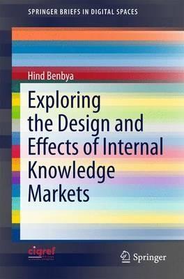 Exploring the Design and Effects of Internal Knowledge Markets - Hind Benbya - cover