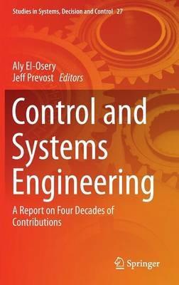 Control and Systems Engineering: A Report on Four Decades of Contributions - cover