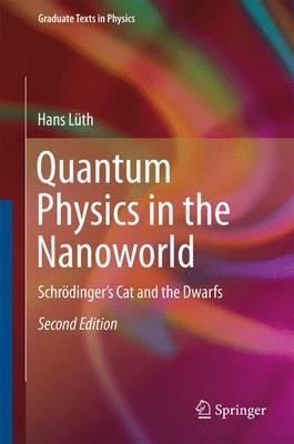 Quantum Physics in the Nanoworld: Schrödinger's Cat and the Dwarfs - Hans Lüth - cover