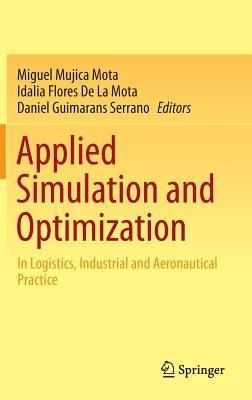 Applied Simulation and Optimization: In Logistics, Industrial and Aeronautical Practice - cover