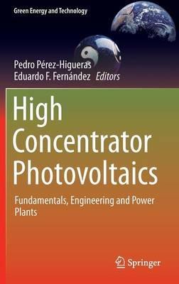 High Concentrator Photovoltaics: Fundamentals, Engineering and Power Plants - cover