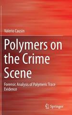 Polymers on the Crime Scene: Forensic Analysis of Polymeric Trace Evidence