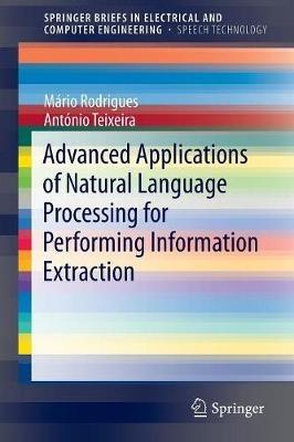 Advanced Applications of Natural Language Processing for Performing Information Extraction - Mário Rodrigues,António Teixeira - cover