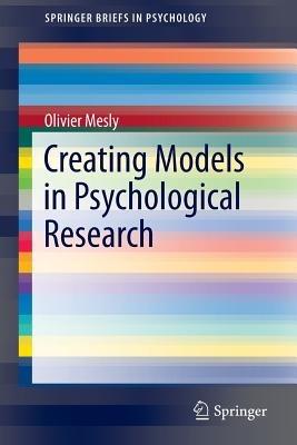 Creating Models in Psychological Research - Olivier Mesly - cover