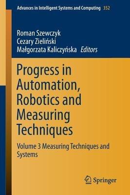 Progress in Automation, Robotics and Measuring Techniques: Volume 3 Measuring Techniques and Systems - cover