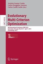 Evolutionary Multi-Criterion Optimization: 8th International Conference, EMO 2015, Guimarães, Portugal, March 29 --April 1, 2015. Proceedings, Part I