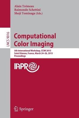 Computational Color Imaging: 5th International Workshop, CCIW 2015, Saint Etienne, France, March 24-26, 2015, Proceedings - cover