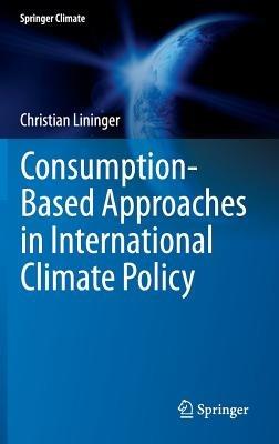 Consumption-Based Approaches in International Climate Policy - Christian Lininger - cover