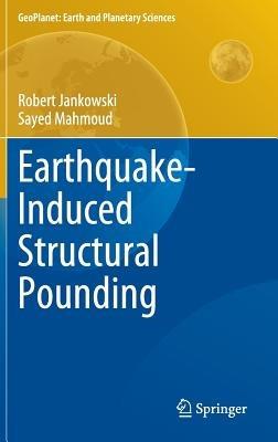 Earthquake-Induced Structural Pounding - Robert Jankowski,Sayed Mahmoud - cover