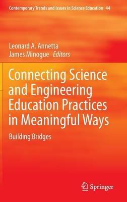 Connecting Science and Engineering Education Practices in Meaningful Ways: Building Bridges - cover