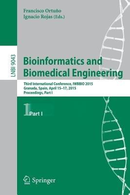Bioinformatics and Biomedical Engineering: Third International Conference, IWBBIO 2015, Granada, Spain, April 15-17, 2015. Proceedings, Part I - cover
