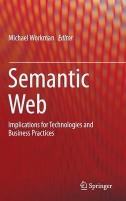 Semantic Web: Implications for Technologies and Business Practices - cover