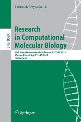 Research in Computational Molecular Biology: 19th Annual International Conference, RECOMB 2015, Warsaw, Poland, April 12-15, 2015, Proceedings - cover