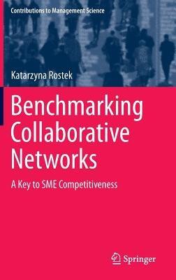 Benchmarking Collaborative Networks: A Key to SME Competitiveness - Katarzyna Rostek - cover
