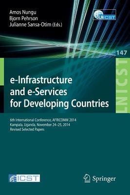 e-Infrastructure and e-Services for Developing Countries: 6th International Conference, AFRICOMM 2014, Kampala, Uganda, November 24-25, 2014, Revised Selected Papers - cover