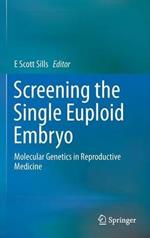 Screening the Single Euploid Embryo: Molecular Genetics in Reproductive Medicine