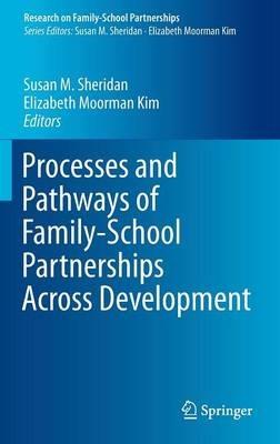 Processes and Pathways of Family-School Partnerships Across Development - cover