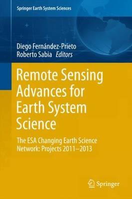 Remote Sensing Advances for Earth System Science: The ESA Changing Earth Science Network: Projects 2011-2013 - cover