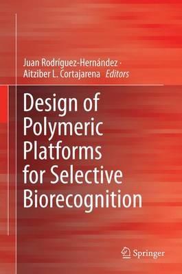 Design of Polymeric Platforms for Selective Biorecognition - cover