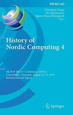 History of Nordic Computing 4: 4th IFIP WG 9.7 Conference, HiNC 4, Copenhagen, Denmark, August 13-15, 2014, Revised Selected Papers