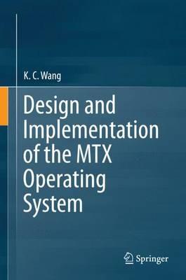 Design and Implementation of the MTX Operating System - K. C. Wang - cover