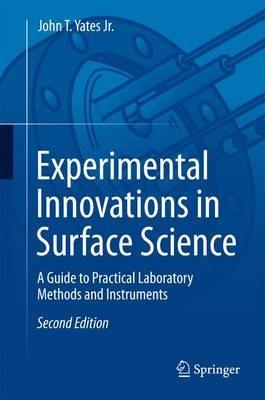Experimental Innovations in Surface Science: A Guide to Practical Laboratory Methods and Instruments - John T. Yates Jr. - cover